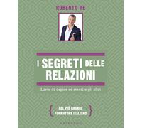 I segreti delle relazioni. L'arte di capire sé stessi e gli altri