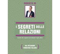I segreti delle relazioni. L'arte di capire sé stessi e gli altri