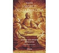 Libri Pitre Brand James - I Segreti Dell'ultima Cena. Gesu E Le Radici Ebraiche