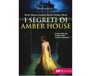 I segreti di Amber House - Moore Kelly, Reed Larkin, Reed Tucker