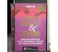 I segreti di Angeli & demoni. Guida non autorizzata a fatti, personaggi e misteri del thriller di Dan Brown