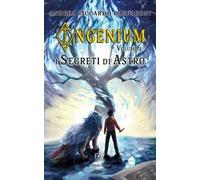 I segreti di Astro. Ingenium. Vol. 2