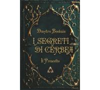 I SEGRETI DI CERBEA: Il Prescelto
