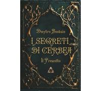 I SEGRETI DI CERBEA: Il Prescelto