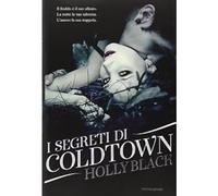 I segreti di Coldtown [Oct 22, 2013] Black, Holly and Costantino, Egle