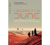 I segreti di Dune. Storia, mistica e tecnologia nelle avventure d