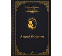 I segreti di Greystone di Lucio Schina, Francesco Cheynet, 2021, Black Wolf Ed