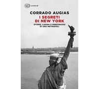 I segreti di New York. Storie, luoghi e personaggi di una metropoli