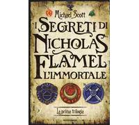 I segreti di Nicholas Flamel, l'immortale. La prima trilogia
