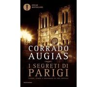 I segreti di Parigi. Luoghi, storie e personaggi di una capitale