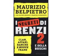 I segreti di Renzi 2 e della Boschi