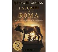 I segreti di Roma. Storie, luoghi e personaggi di una capitale