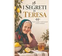 I Segreti di Teresa: Ricette semplici, rimedi naturali e vita di campagna.