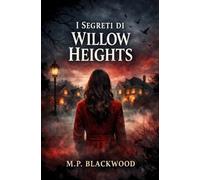 I segreti di Willow Heights: Un thriller psicologico dove nessuno è davvero innocente