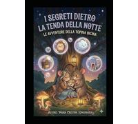 I segreti dietro la tenda della notte: Le avventure della Topina Bicina
