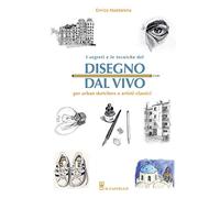 I segreti e le tecniche del disegno dal vivo per urban sketchers e artisti classici