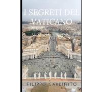 I Segreti Nascosti del Vaticano: Misteri, Conspirazioni e Verità Inconfessabili