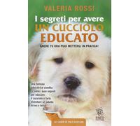 I segreti per avere un cucciolo educato [Paperback] [Feb 17, 2015] Rossi, Valeri