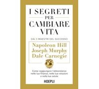 SEGRETI PER CAMBIARE VITA. COME RAGGIUNGERE L'ABBONDANZA NELLE TUE FINANZE, NELL