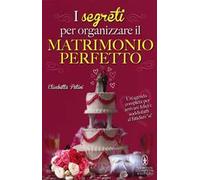 I segreti per organizzare il matrimonio perfetto