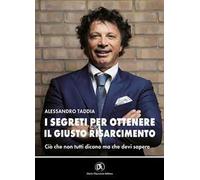 I segreti per ottenere il giusto risarcimento. Ciò che non tutti dicono ma che devi sapere