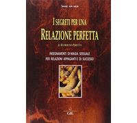 Libri Aun Weor Samael - I Segreti Per Una Relazione Perfetta. Il Matrimonio Perf