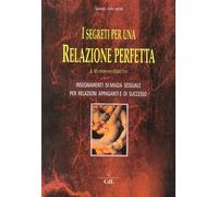 I segreti per una relazione perfetta. Il matrimonio perfetto - Aun Weor Samael