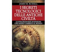 I segreti tecnologici delle antiche civiltà