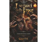 I seguaci della Croce: L'eterna lotta tra la luce e le tenebre
