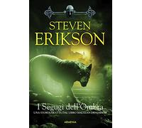 I segugi dell'ombra. Una storia tratta dal libro Malazan dei Caduti. Vol. ...