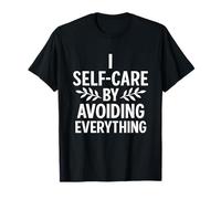 I Self Care By Avoiding Everything Citazione divertente Maglietta