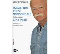 I semafori rossi non sono Dio. Colloquio con Gino Paoli