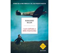 Libri Bilger Burkhard - I Semi Dell'odio E Della Misericordia. Storia Della Mia