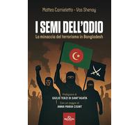 I semi dell'odio. La minaccia del terrorismo in Bangladesh - Carnieletto M...