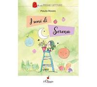 I semi di Serena. Ediz. a colori