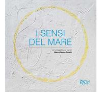 I sensi del mare. Un progetto per Lerici. Ediz. illustrata