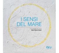 I sensi del mare. Un progetto per Lerici. Ediz. illustrata - Rotelli Marco Nereo