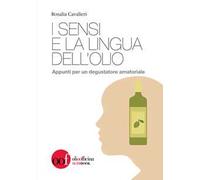 I sensi e la lingua dell'olio. Appunti per un degustatore amatoriale
