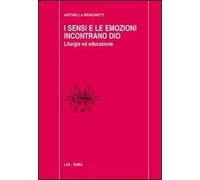 I sensi e le emozioni incontrano Dio. Liturgia ed educazione
