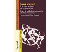 I sensi ritrovati. Il corpo del terapeuta nell'incontro clinico