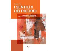 I Sentieri dei Ricordi. La Memoria, i Suoi Disturbi, l'Efficacia dei Trattamenti