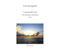 I sentieri del cuore. Tra emozioni e sentimenti