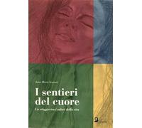 I sentieri del cuore. Un viaggio tra i colori della vita