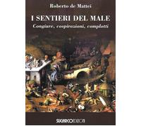 I sentieri del male. Congiure, cospirazioni, complotti - De Mattei Roberto