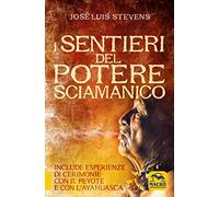 Libri Stevens Jose Luis - I Sentieri Del Potere Sciamanico