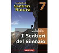 I sentieri del silenzio. 40 itinerari escursionistici nei luoghi meno freq...