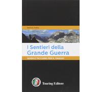 I sentieri della grande guerra. Guida e taccuino per il viaggio