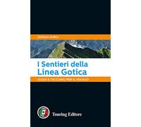 I sentieri della Linea Gotica. Guida e taccuino per il viaggio