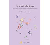 I sentieri della lingua. (Saggi sugli usi dell'italiano tra passato e pres...