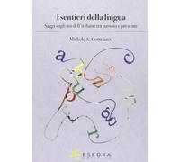 I sentieri della lingua. (Saggi sugli usi dell'italiano tra passato e presente)